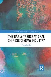 Cover of The Early Transnational Chinese Cinema Industry