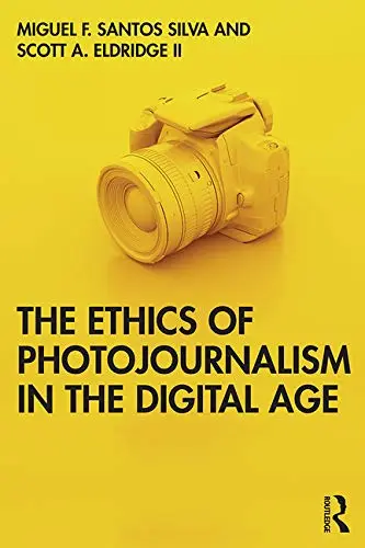 Cover of The Ethics of Photojournalism in the Digital Age