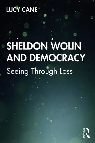 Cover of Sheldon Wolin and Democracy