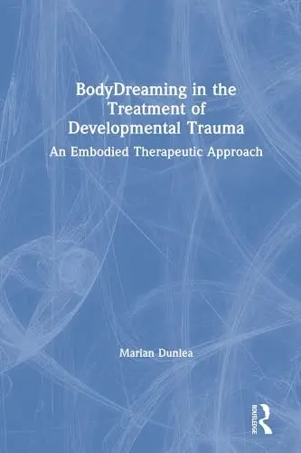 Cover of Bodydreaming in the Treatment of Developmental Trauma