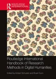 Cover of Routledge International Handbook of Research Methods in Digital Humanities