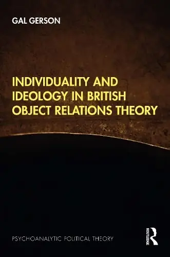 Cover of Individuality and Ideology in British Object Relations Theory