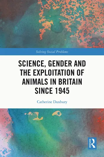 Cover of Science, Gender and the Exploitation of Animals in Britain Since 1945