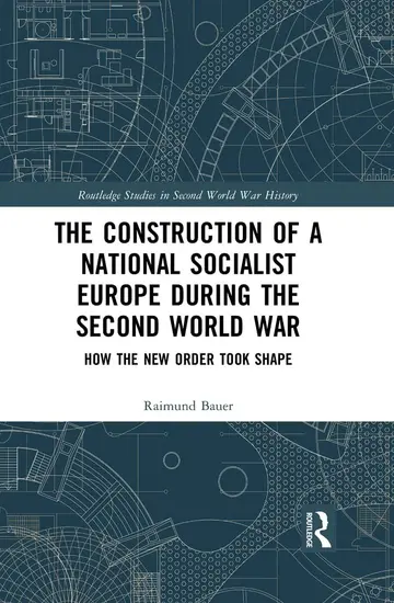 Cover of The Construction of a National Socialist Europe During the Second World War