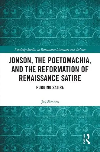 Cover of Jonson, the Poetomachia, and the Reformation of Renaissance Satire