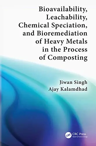 Cover of Bioavailability, Leachability, Chemical Speciation and Bioremediation of Heavy Metals in the process of Composting
