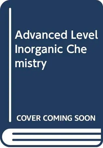 Cover of Advanced Level Inorganic Chemistry