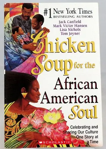Cover of Chicken Soup for the African American Soul - Celebrating and Sharing Our Culture One Story at a Time by Jack Canfield