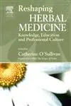 Cover of Reshaping Herbal Medicine