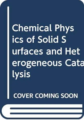 Cover of Chemical Physics of Solid Surfaces and Heterogeneous Catalysis