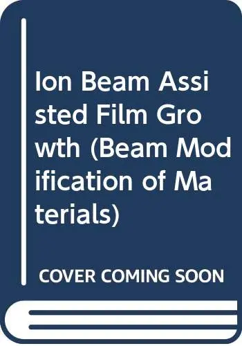 Cover of Ion Beam Assisted Film Growth
