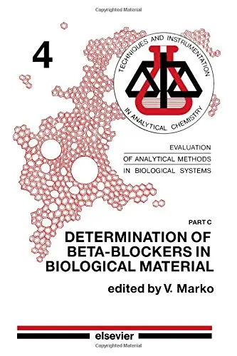 Cover of Determination of Beta-blockers in Biological Material Techniques and Instrumentation in Analytical Chemistry (Pt. C)