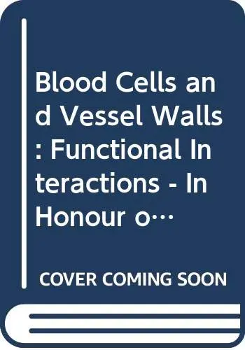 Cover of Blood Cells and Vessel Walls