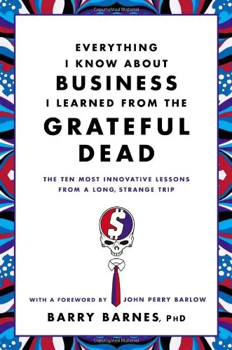 Cover of Everything I Know About Business I Learned from the Grateful Dead