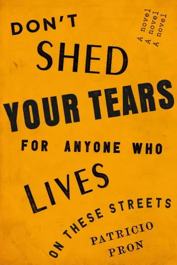Cover of Don't Shed Your Tears for Anyone Who Lives on These Streets