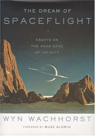 Cover of The Dream of Spaceflight Essays on the Near Edge of Infinity