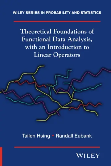 Cover of Theoretical Foundations of Functional Data Analysis, with an Introduction to Linear Operators