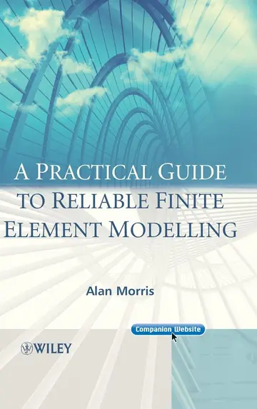 Cover of A Practical Guide to Finite Element Modelling