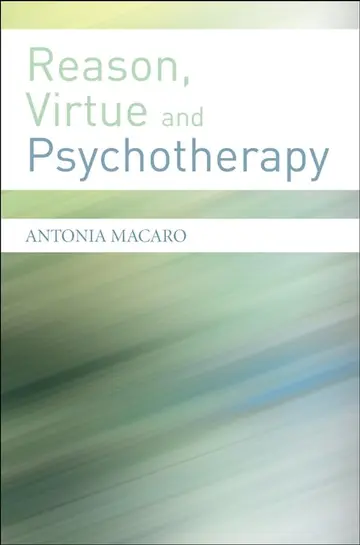 Cover of Reason, Virtue and Psychotherapy