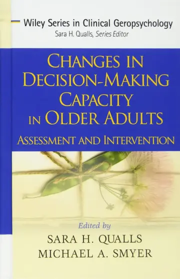 Cover of Changes in Decision–Making Capacity in Older Adults