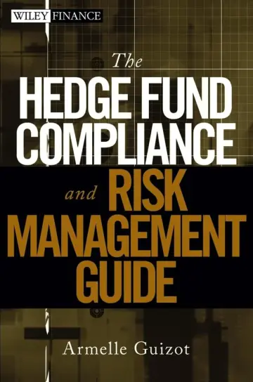 Cover of The Hedge Fund Compliance and Risk Management Guide