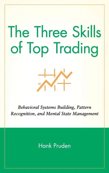 Cover of The Three Skills of Top Trading - Behavioral Systems Building, Pattern Recognition and Mental State Management