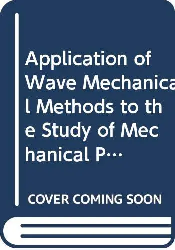 Cover of Application of Wave Mechanical Methods to the Study of Mechanical Properties