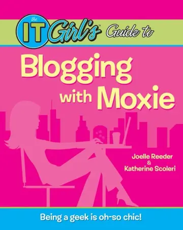 Cover of The IT Girl′sTM Guide to Blogging with Moxie