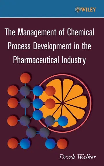 Cover of The Management of Chemical Process Development in the Pharmaceutical Industry