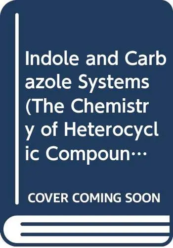 Cover of The Chemistry of Heterocyclic Compounds, Indole and Carbazole Systems