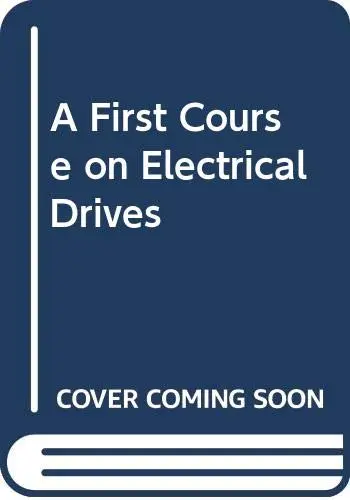Cover of A First Course on Electrical Drives