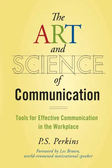 Cover of The Art and Science of Communication Tools for Effective Communication in the Workplace