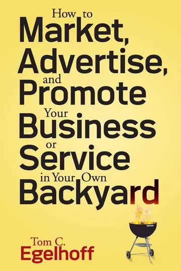 Cover of How to Market, Advertise, and Promote Your Business or Service in Your Own Backyard