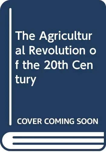 Cover of The Agricultural Revolution of the 20th Century