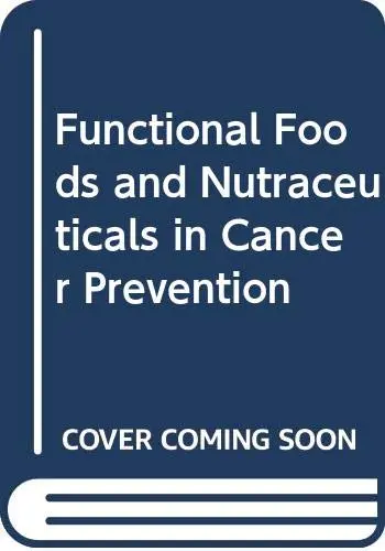Cover of Functional Foods and Nutraceuticals in Cancer Prevention