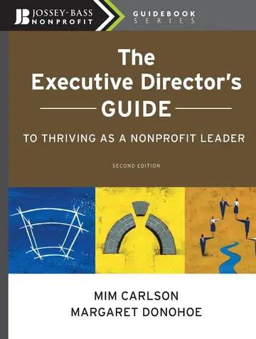 Cover of The Executive Director's Guide to Thriving as a Nonprofit Leader