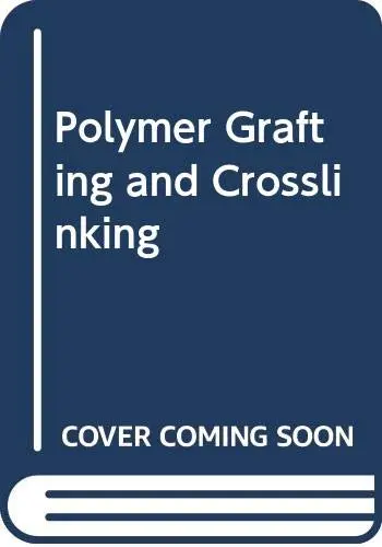 Cover of Polymer Grafting and Crosslinking