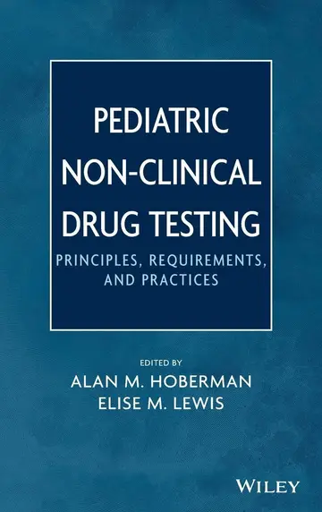 Cover of Pediatric Non-Clinical Drug Testing - Principles, Requirements and Practice