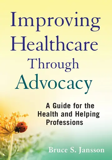 Cover of Improving Healthcare Through Advocacy - A Guide for the Health and Helping Professions