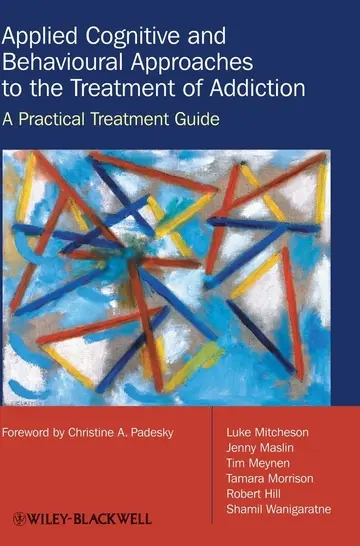 Cover of Applied Cognitive and Behavioural Approaches to the Treatment of Addiction - A Practical Treatmentguide