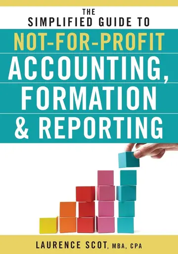Cover of The Simplified Guide to Not-for-Profit Accounting, Formation, and Reporting