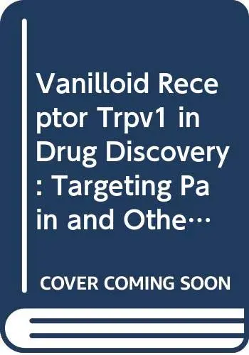 Cover of Vanilloid Receptor TRPV1 in Drug Discovery