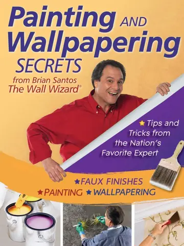 Cover of Painting and Wallpapering Secrets from Brian Santos, the Wall Wizard