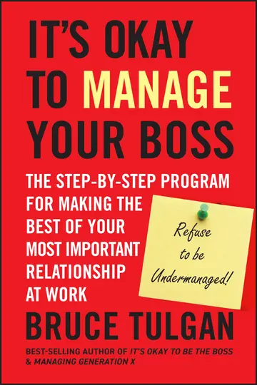 Cover of It's Okay to Manage Your Boss - The Step-by-Step Program for Making the Best of Your Most Important Relationship at Work