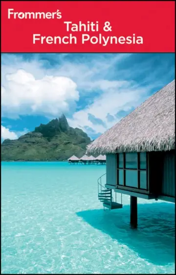 Cover of Frommer′s® Tahiti and French Polynesia