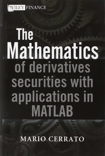 Cover of The Mathematics of Derivatives Securities with Applications in MATLAB