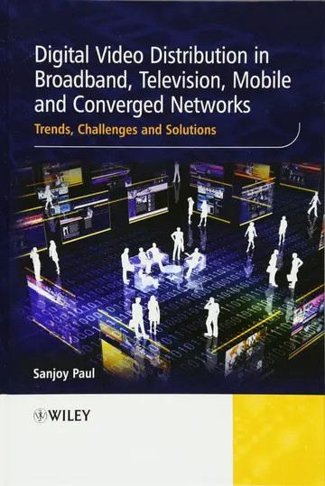 Cover of Digital Video Distribution in Broadband, Television, Mobile and Converged Networks