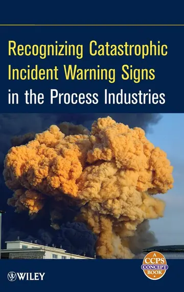 Cover of Recognizing Catastrophic Incident Warning Signs in the Process Industries