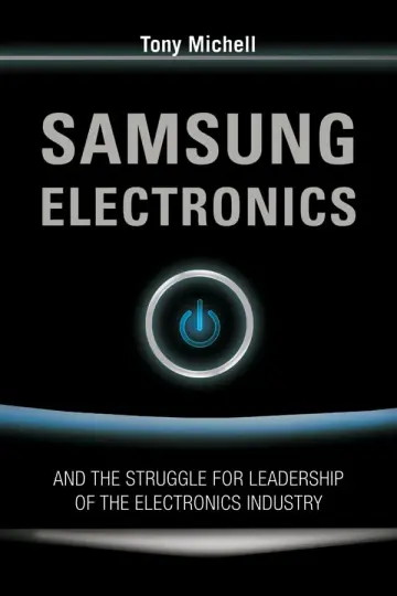 Cover of Samsung Electronics and the Struggle for Leadership of the Electronics Industry