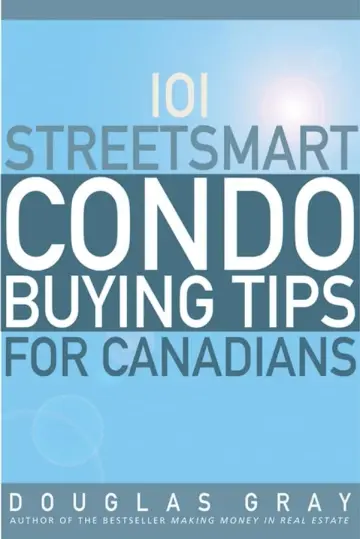 Cover of 101 Streetsmart Condo Buying Tips for Canadians